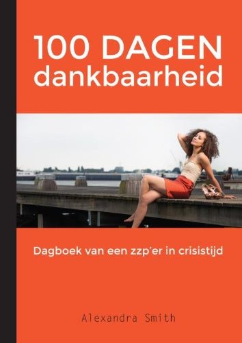 100 dagen dankbaarheid: dagboek van een zzp'er in crisistijd Essays & Short Stories