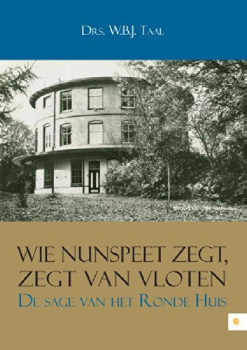 Wie Nunspeet zegt, zegt Van Vloten, De sage van het ronde huis book