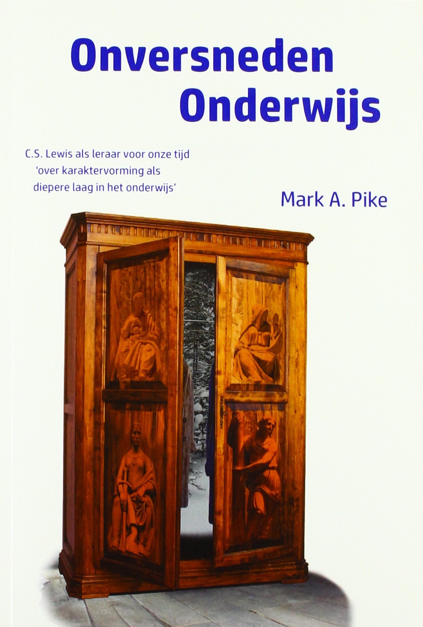 Onversneden onderwijs: C.S. Lewis als leraar voor onze tijd 'over karaktervorming als diepere laag in het onderwijs' book