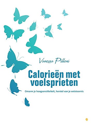 Calorieën met voelsprieten: omarm je hoogsensitiviteit, herstel van je eetstoornis book