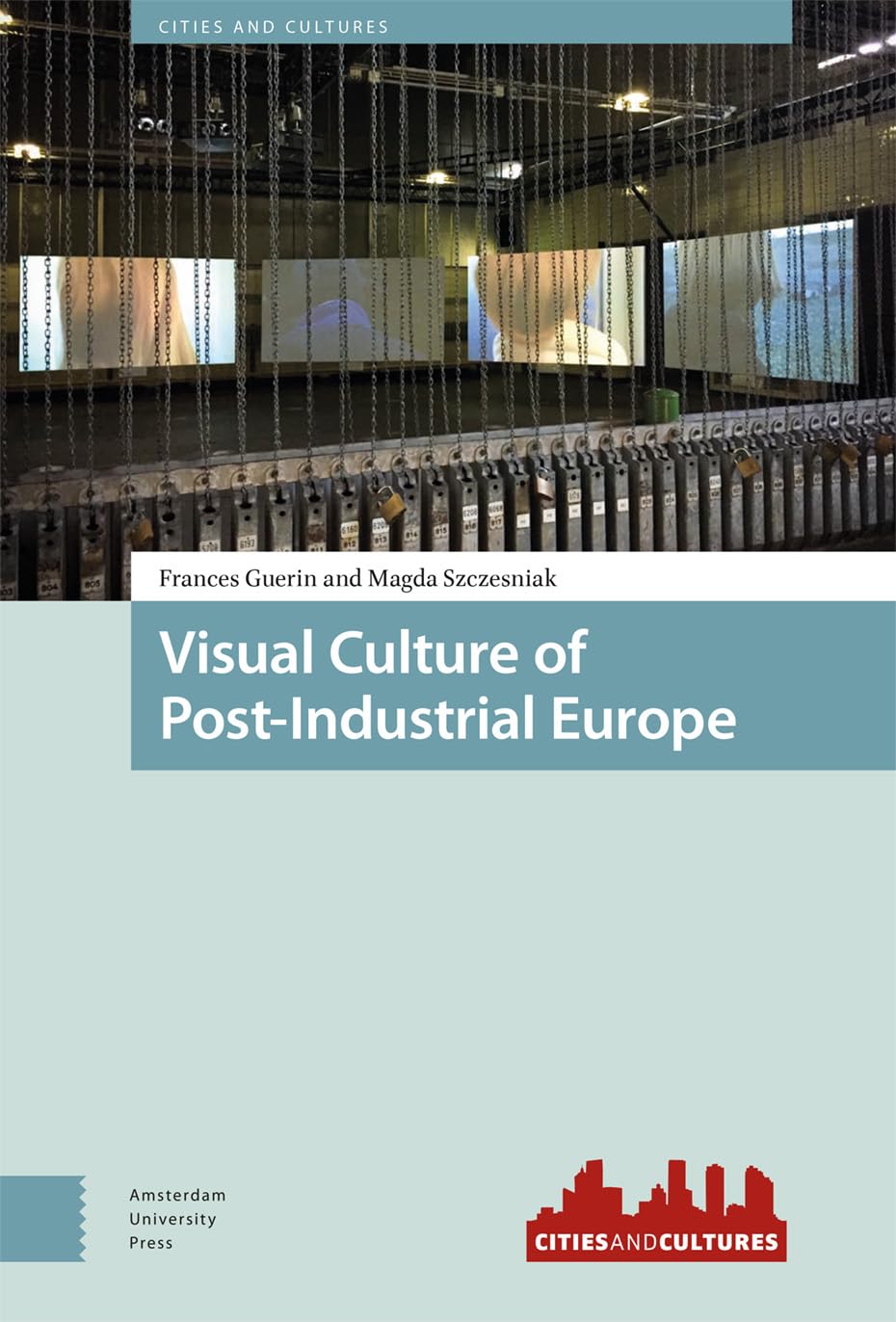 Visual Culture of Post-Industrial Europe Media & Communication