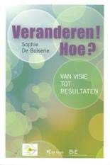 Veranderen! hoe?: van visie tot resultaten Business, Finance & Career