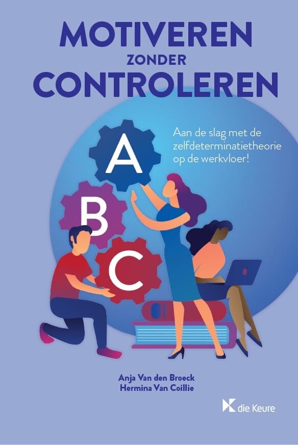 Motiveren zonder controleren: aan de slag met de zelfdeterminatietheorie op de werkvloer! Business, Finance & Career