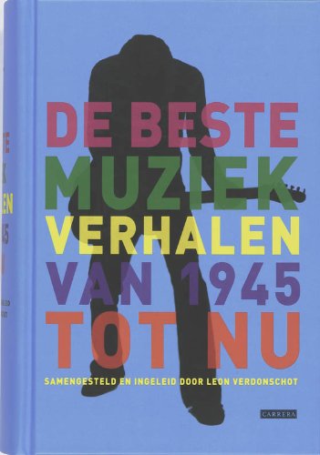 De beste muziekverhalen van 1945 tot nu: samengesteld en ingeleid door Leon Verdonschot Arts & Music