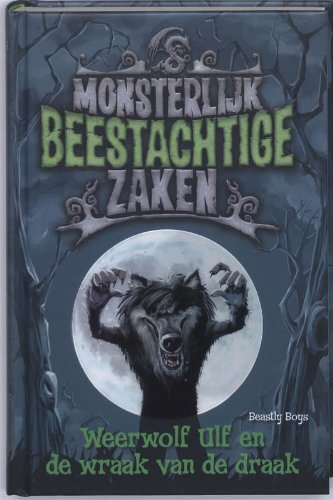 Een monsterlijk beestachtige zaak / druk 1: weerwolf Ulf en de wraak van de draak book