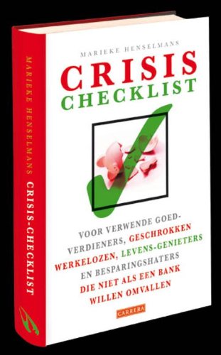 Crisis-checklist: voor verwende veelverdieners, geschrokken werklozen, levensgenieters en besparingshaters die niet als een bank willen omvallen book