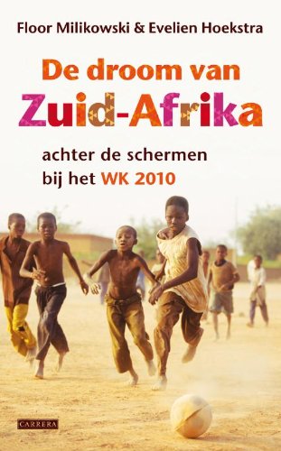 De droom van Zuid-Afrika: achter de schermen bij het WK 2010 book