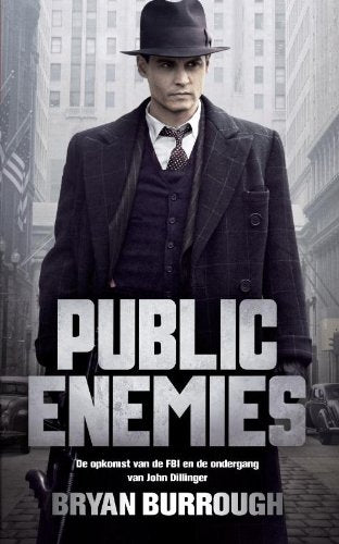 Public Enemies: de opkomst van de FBI en de ondergang van John Dillinger book
