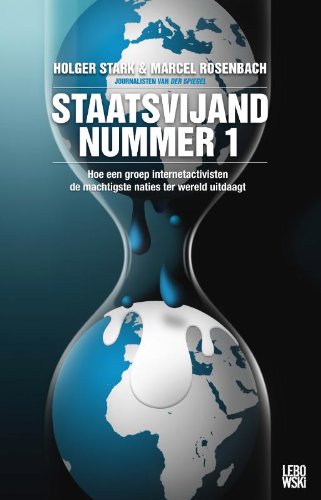 Staatsvijand nummer 1: hoe een groep internetactivisten de machtigste naties ter wereld uitdaagt book