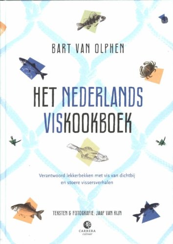 Het Nederlands viskookboek: verantwoord lekkerbekken met vis van dichtbij en stoere vissersverhalen Leisure, Home & Garden