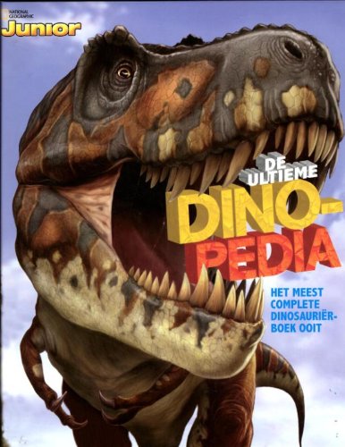 De ultieme dinopedia: het meest complete dinosauriërboek ooit book