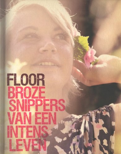 Floor: broze snippers van een intens leven book