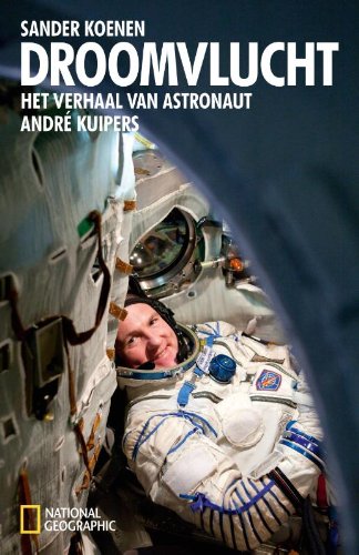 Droomvlucht: het verhaal van astronaut André Kuipers Memories