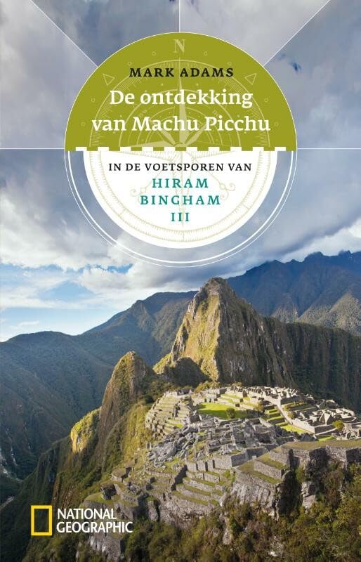De ontdekking van Machu Picchu: in de voetsporen van Hiram Bingham III book