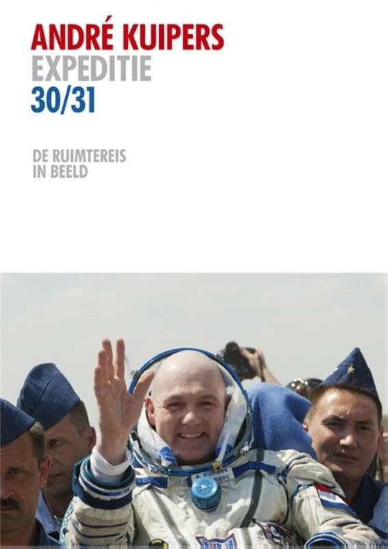 Andre Kuipers expeditie 30/31: de ruimtereis in beeld Travel