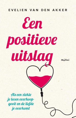 Een positieve uitslag: als een ziekte je leven overhoopgooit en de liefde je overkomt Memories