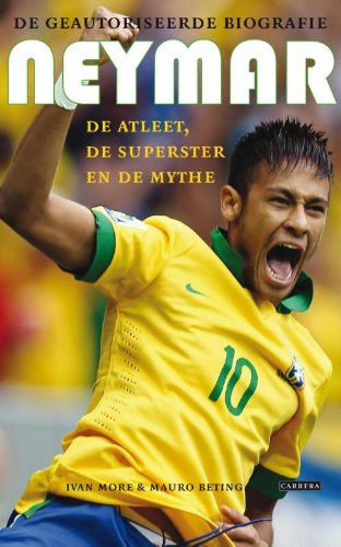 Neymar: de atleet, de superster en de mythe : de geautoriseerde biografie book