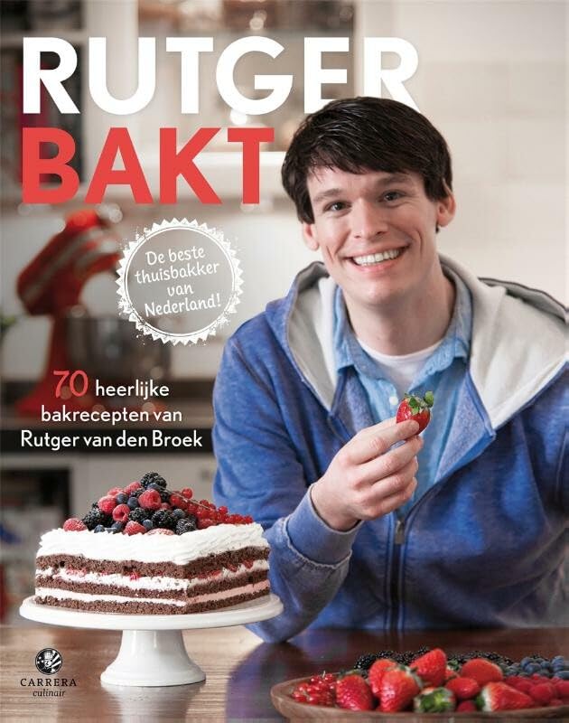 Rutger bakt: 70 heerlijke bakrecepten van de beste thuisbakker van Nederland book