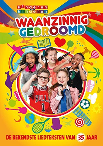 Waanzinnig gedroomd: de bekendste liedteksten van 35 jaar (Kinderen voor Kinderen) Non-fiction