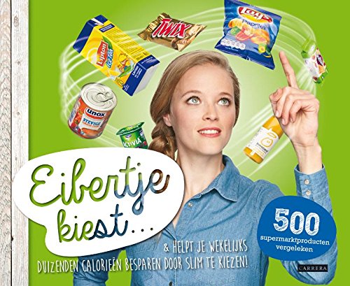 Eibertje kiest...& helpt je wekelijks duizenden calorieën besparen door slim te kiezen! Medicine