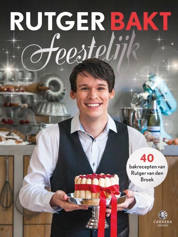 Rutger bakt feestelijk: 40 feestelijke bakrecepten van de beste thuisbakker van Nederland book