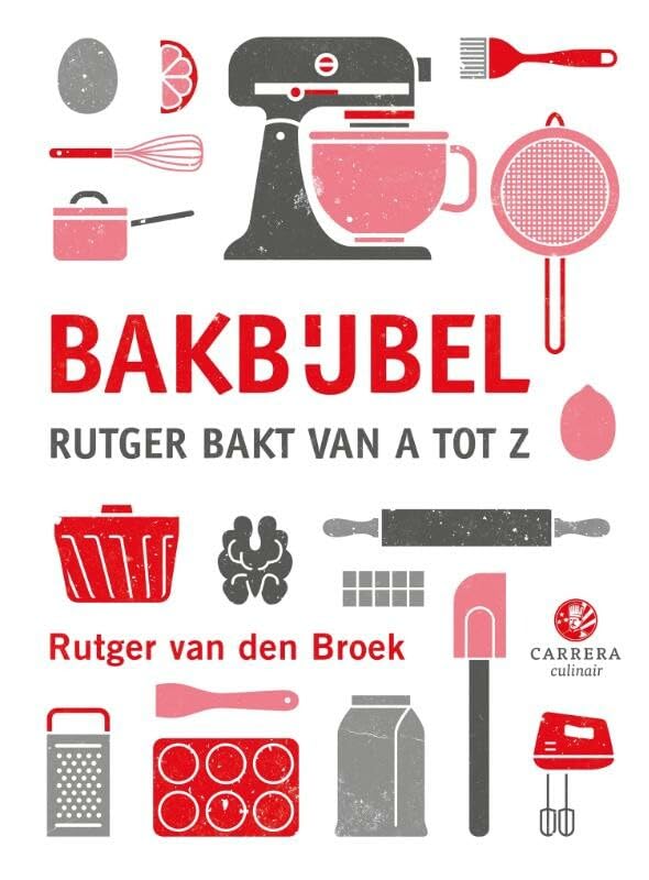 Bakbijbel: Rutger bakt van A tot Z (Kookbijbels) Leisure, Home & Garden