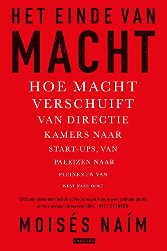 Het einde van macht: hoe macht verschuift van directiekamers naar start-ups, van paleizen naar pleinen en van west naar oost Social Sciences
