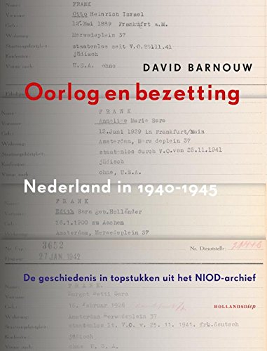 Oorlog en bezetting: Nederland in 1940-1945, de geschiedenis in topstukken uit het NIOD-archief book