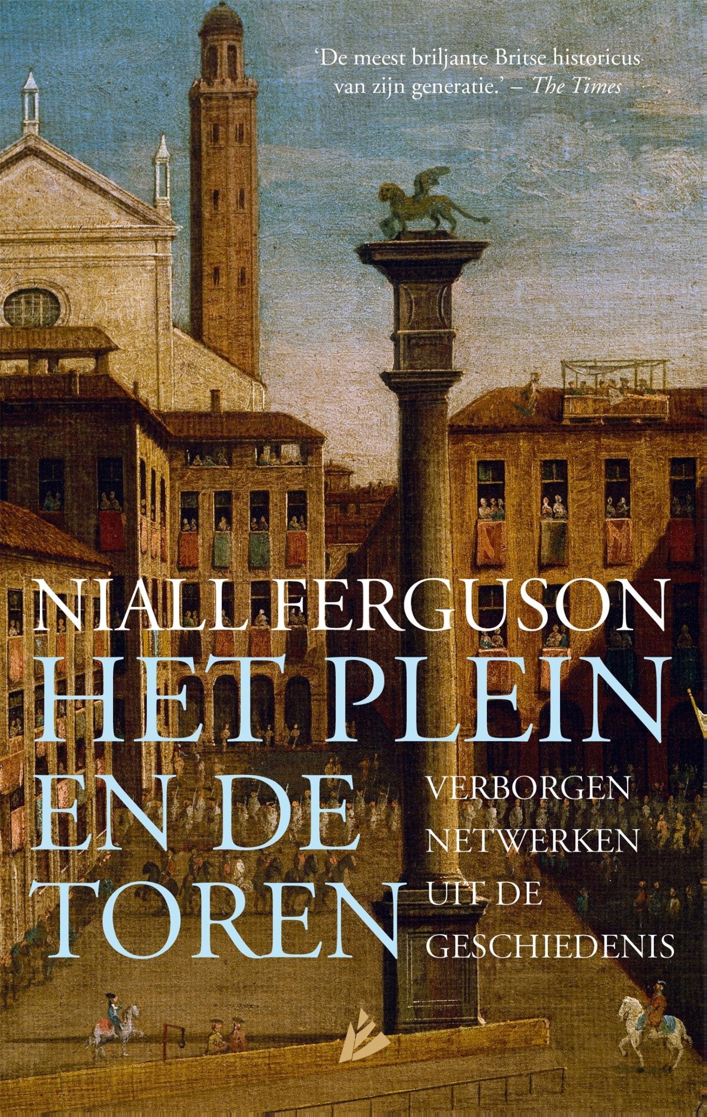 Het plein en de toren: verborgen netwerken uit de geschiedenis book