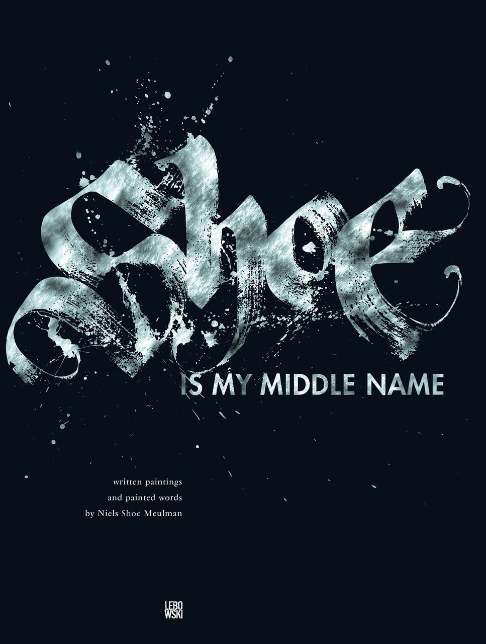 Shoe Is My Middle Name: Written Paintings And Painted Words Film, Art & Culture