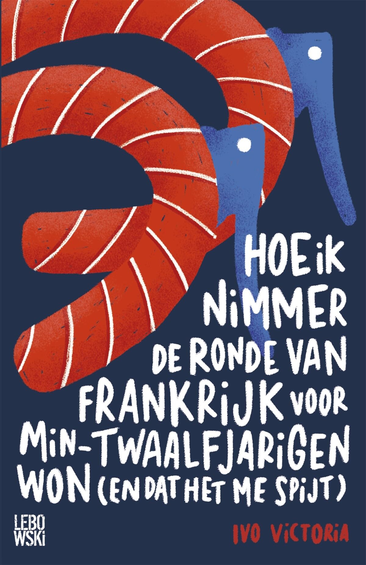 Hoe ik nimmer de Ronde van Frankrijk voor min-twaalfjarigen won (en dat het me spijt): roman Contemporary literature