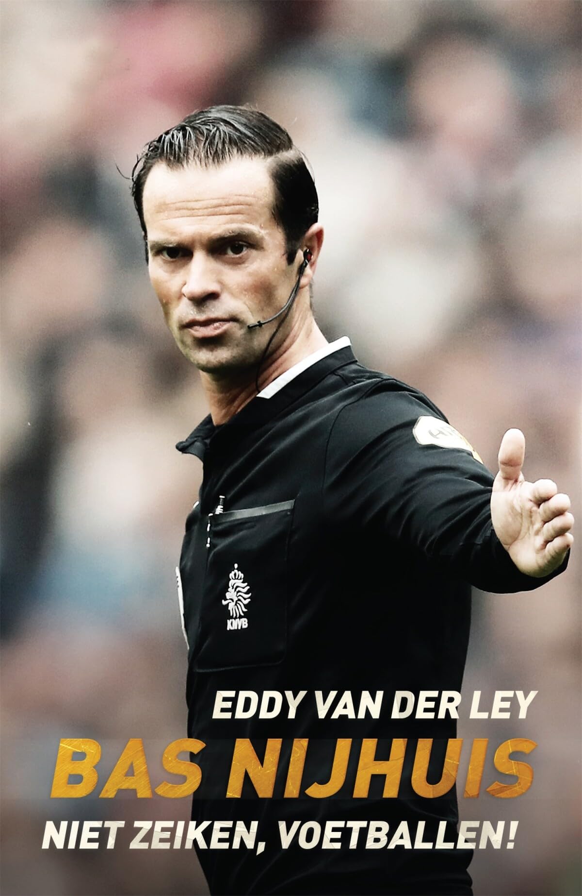 Bas Nijhuis: niet zeiken, voetballen! book