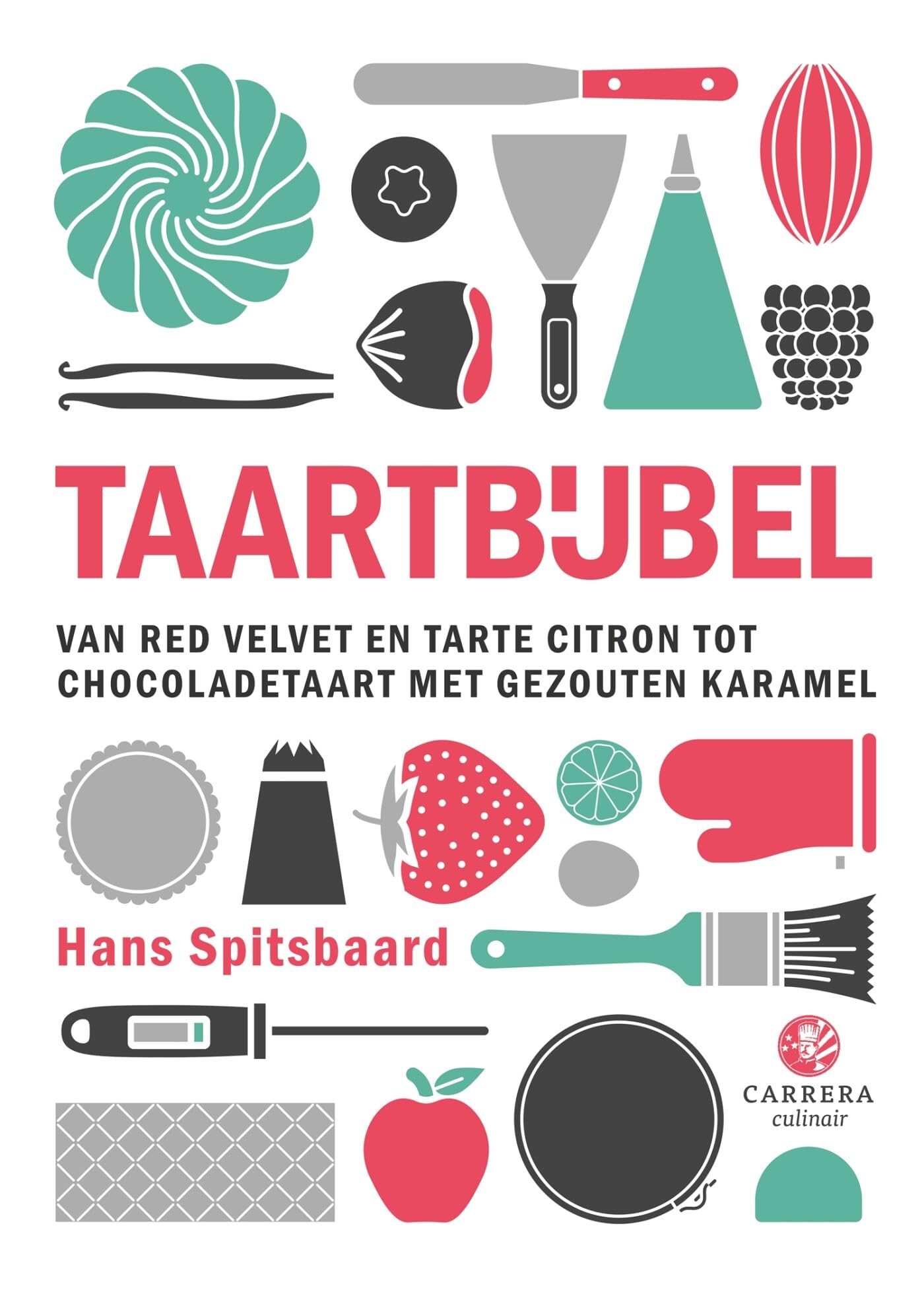 Taartbijbel: van red velvet en tarte citron tot chocoladetaart met gezouten caramel Leisure, Home & Garden
