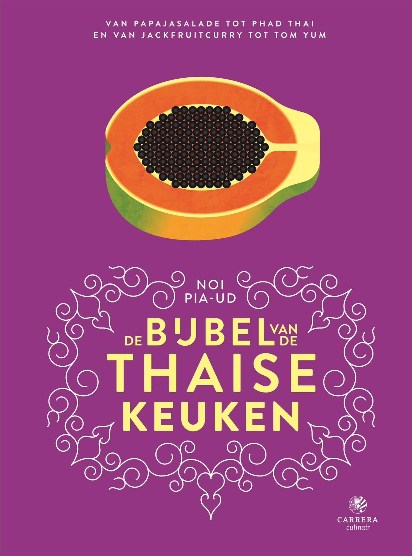 De bijbel van de Thaise keuken: van papajasalade tot phad Thai en van jackfruitcurry tot tom yum book