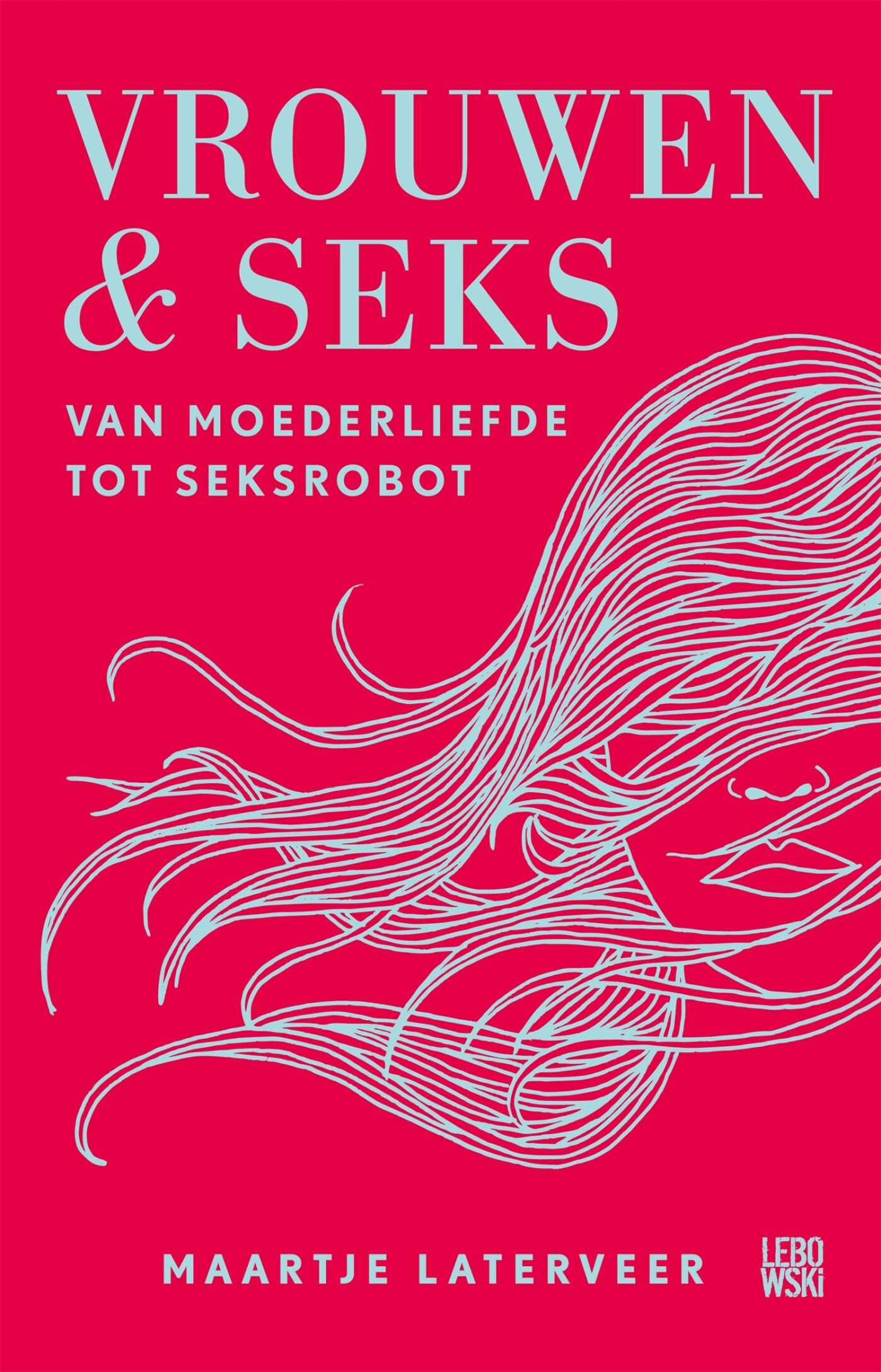 Vrouwen & seks: van moederliefde tot seksrobot book