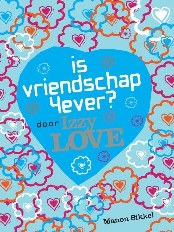 Is vriendschap 4ever? Door Izzy Love book