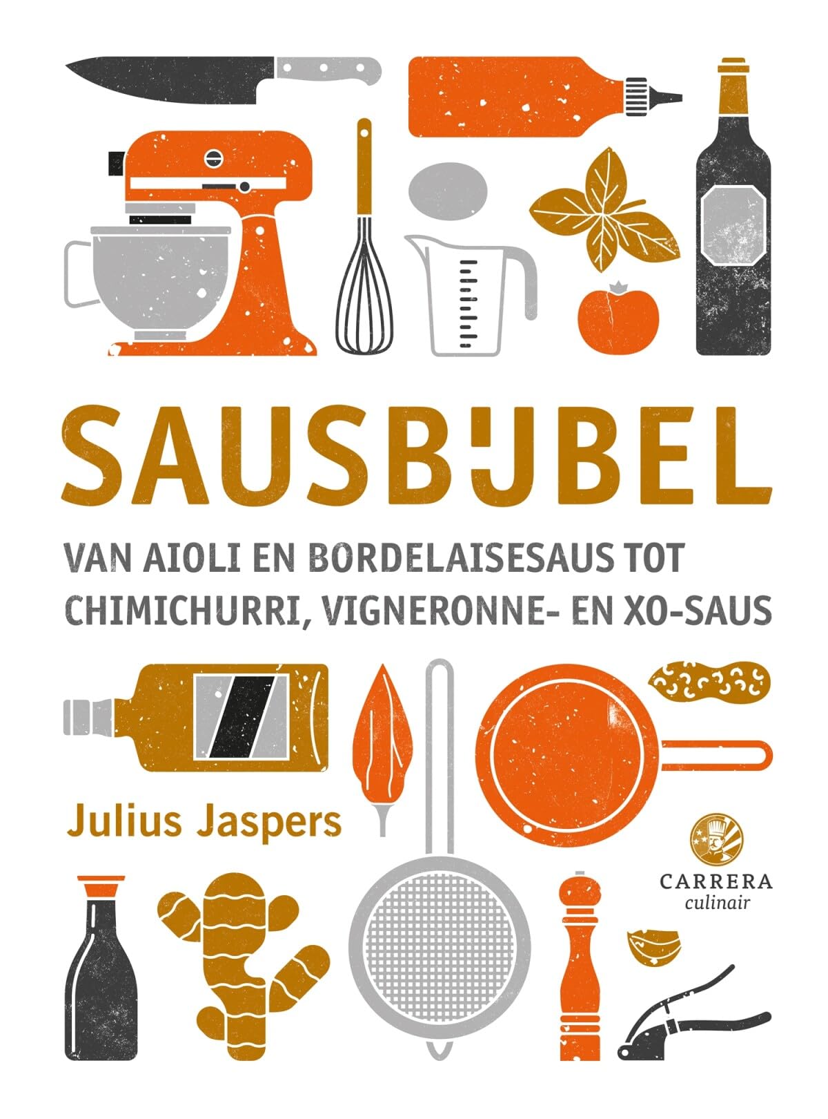 Sausbijbel: van aioli en bordelaisesaus tot chimichurri, vigneronne en xo-saus Cooking & Enjoying