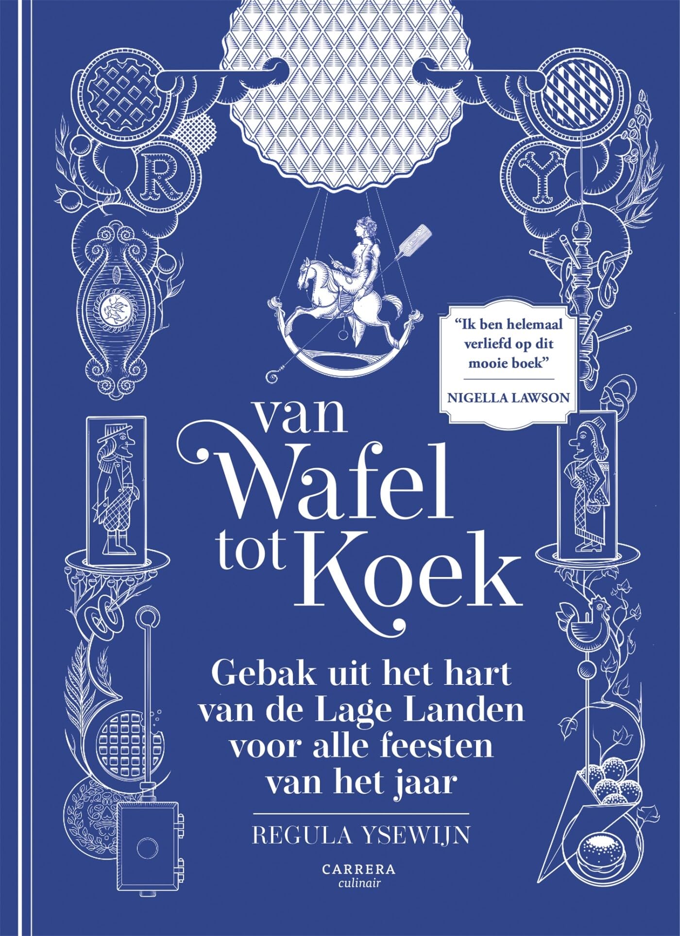 Van wafel tot koek: gebak uit het hart van de Lage Landen voor alle feesten van het jaar book