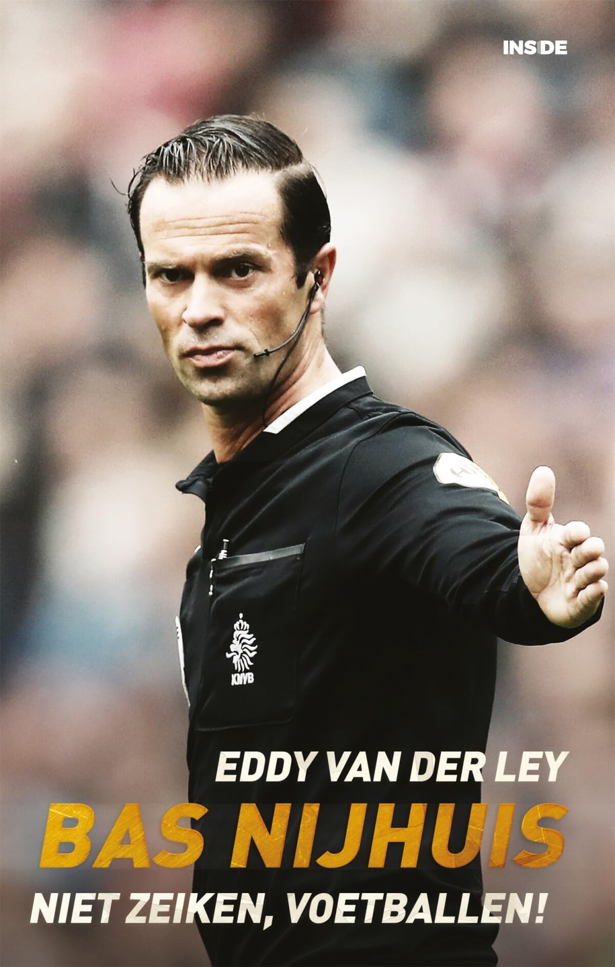 Bas Nijhuis: niet zeiken, voetballen! book