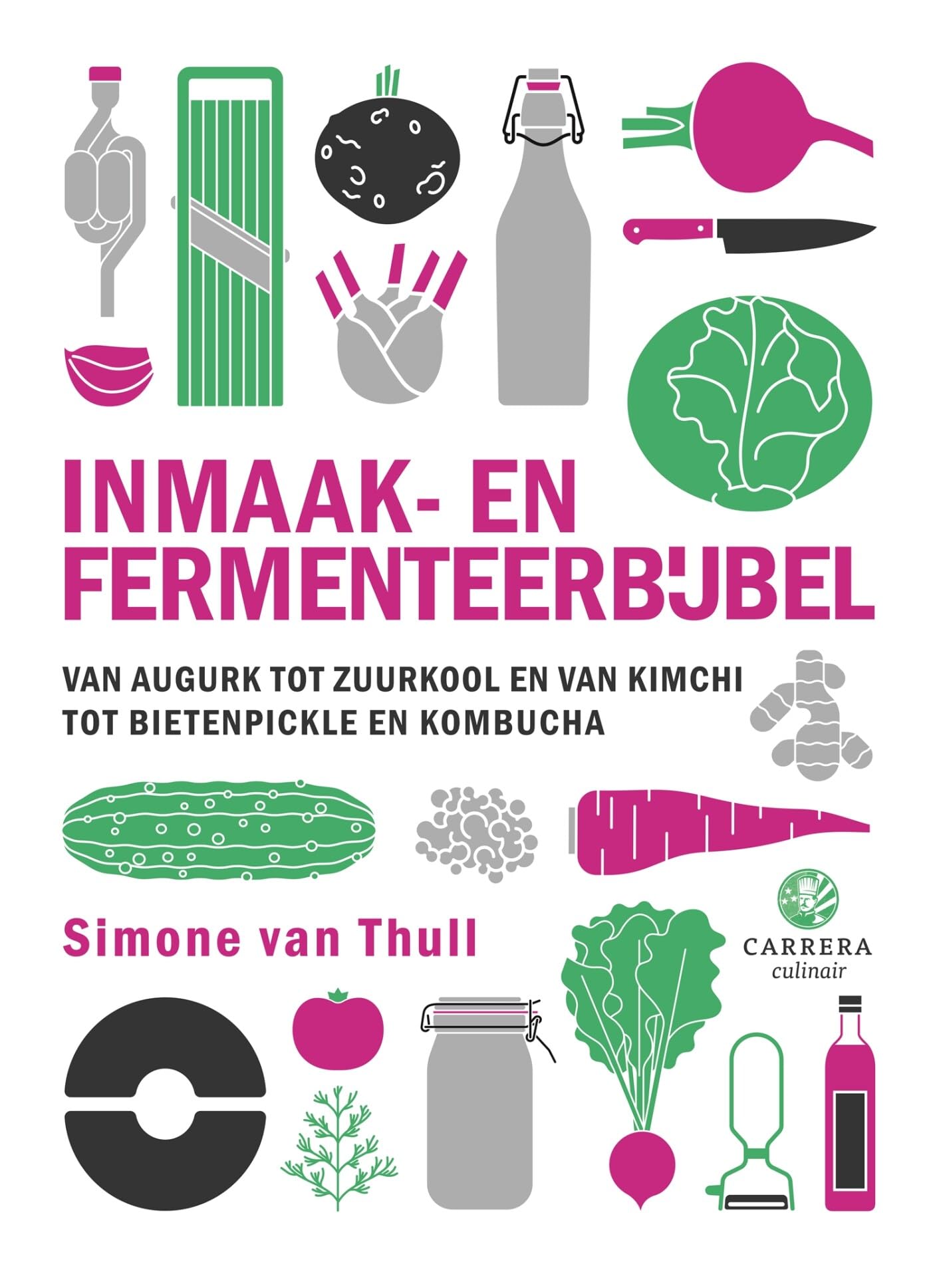 Inmaak- en fermenteerbijbel: van augurk tot zuurkool en van kimchi tot bietenpickle en kombucha Cooking & Enjoying