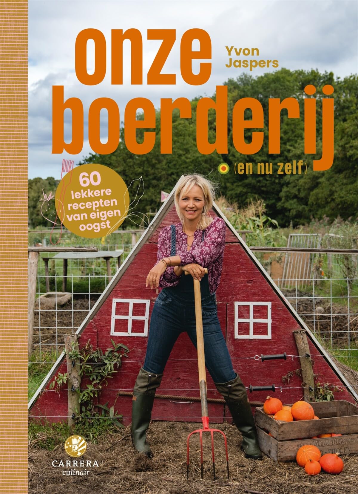 Onze boerderij (en nu zelf!): 60 lekkere recepten van eigen oogst book