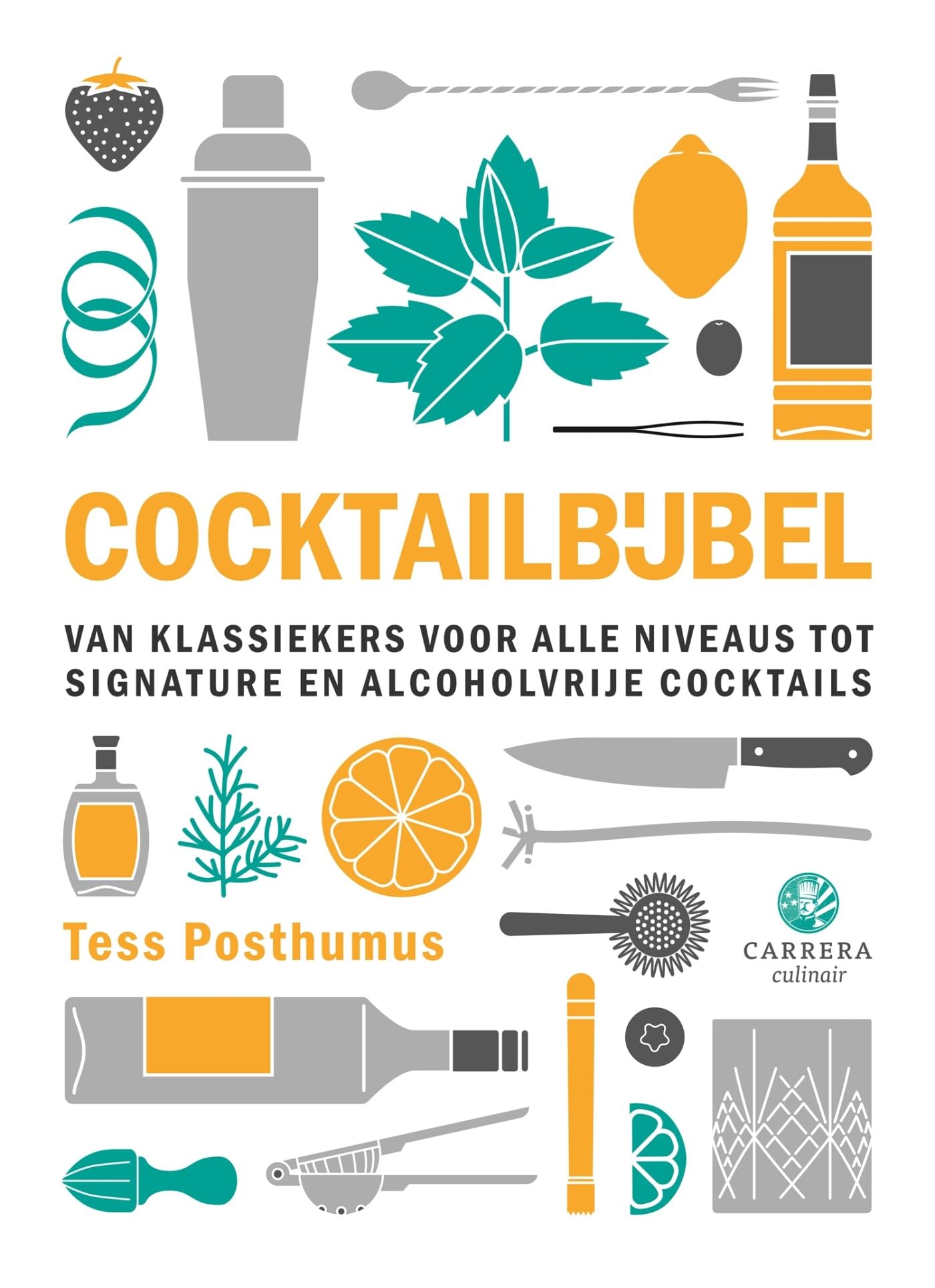 Cocktailbijbel: van klassiekers voor alle niveaus tot signature en alcoholvrije cocktails book
