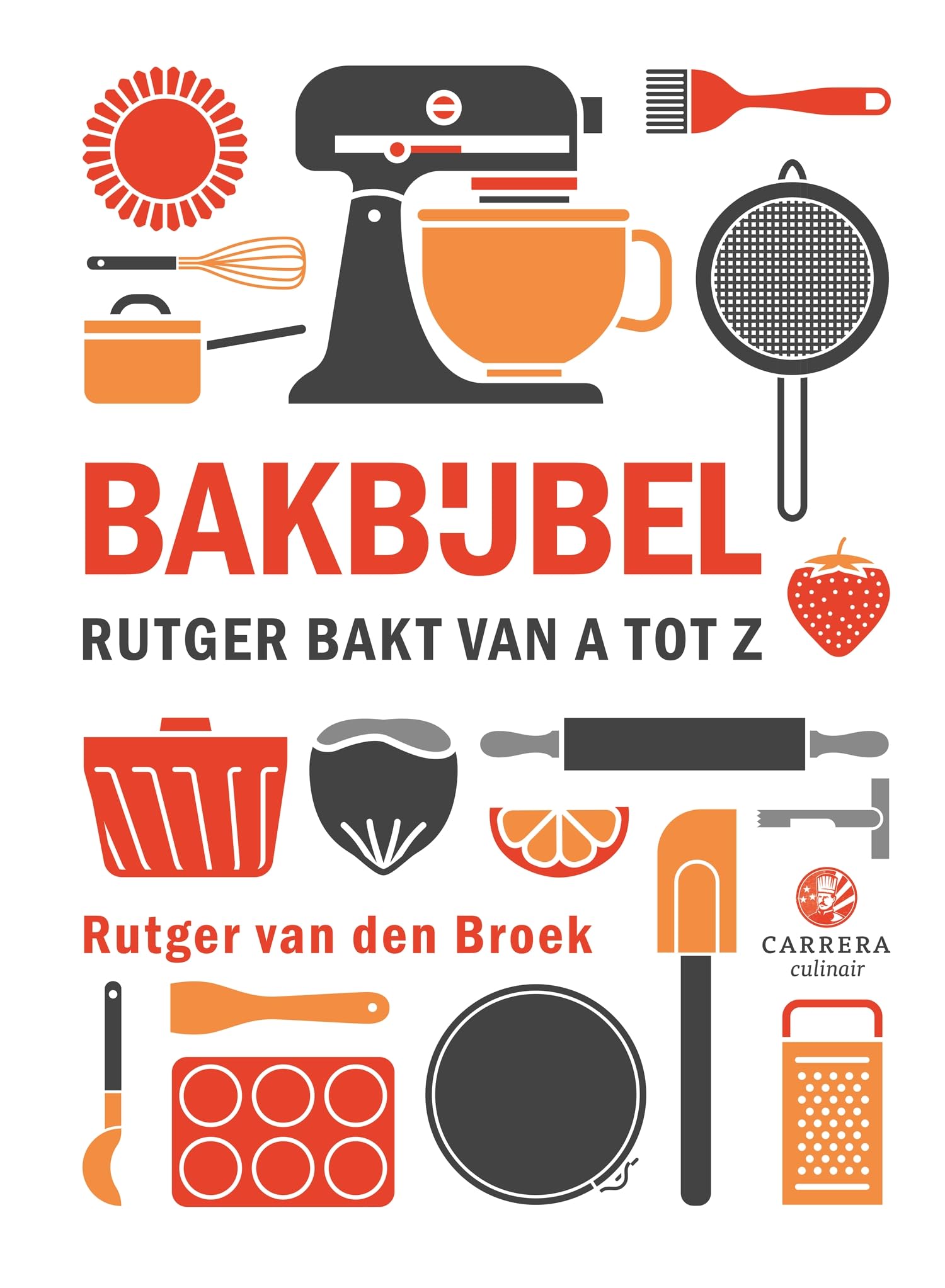 Bakbijbel: Rutger bakt van A tot Z (Kookbijbels) Leisure, Home & Garden