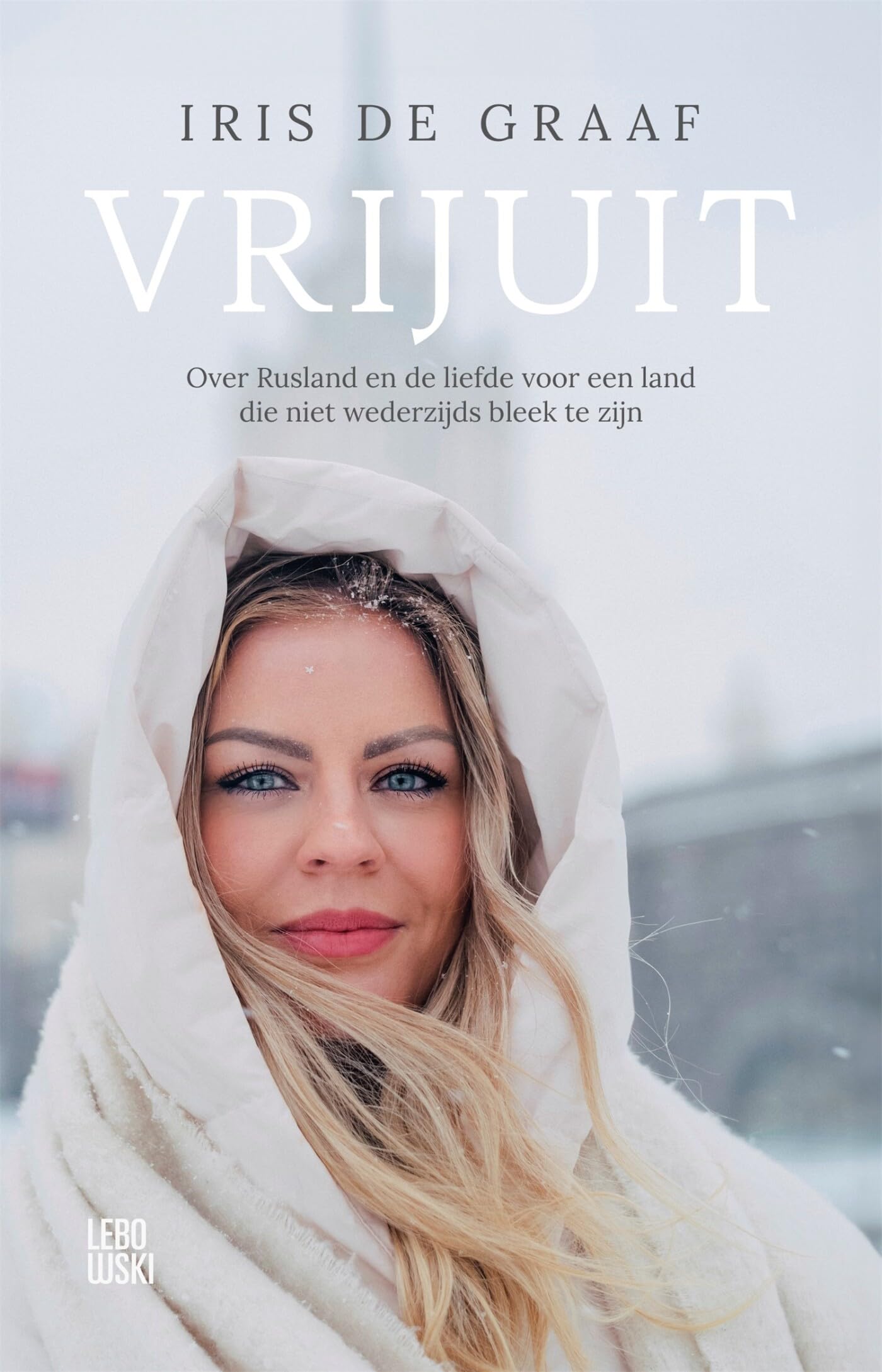 Vrijuit: over Rusland en de liefde voor een land die niet wederzijds bleek te zijn Art & Literature