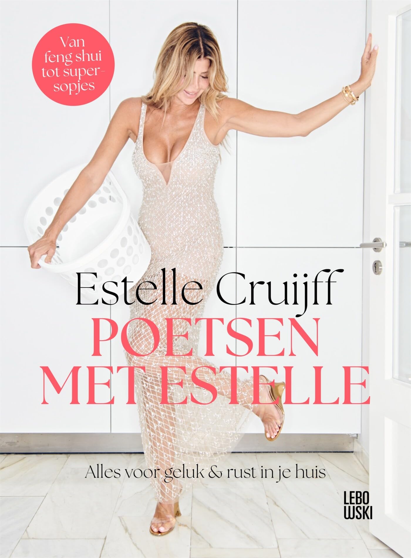 Poetsen met Estelle: alles voor geluk & rust in je huis Hobbies & Crafts