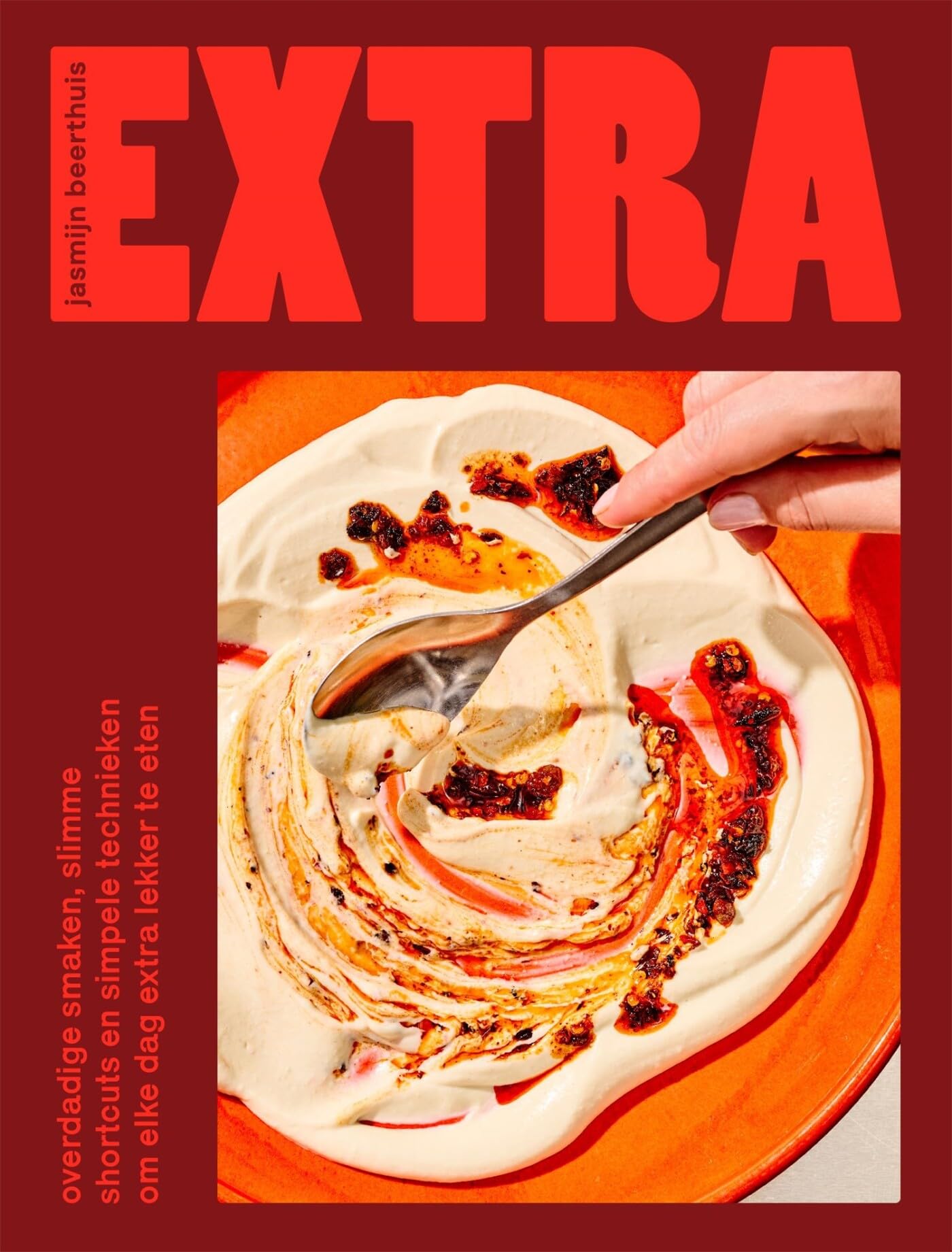 Extra: overdadige smaken, slimme shortcuts en simpele technieken om elke dag extra lekker te eten book