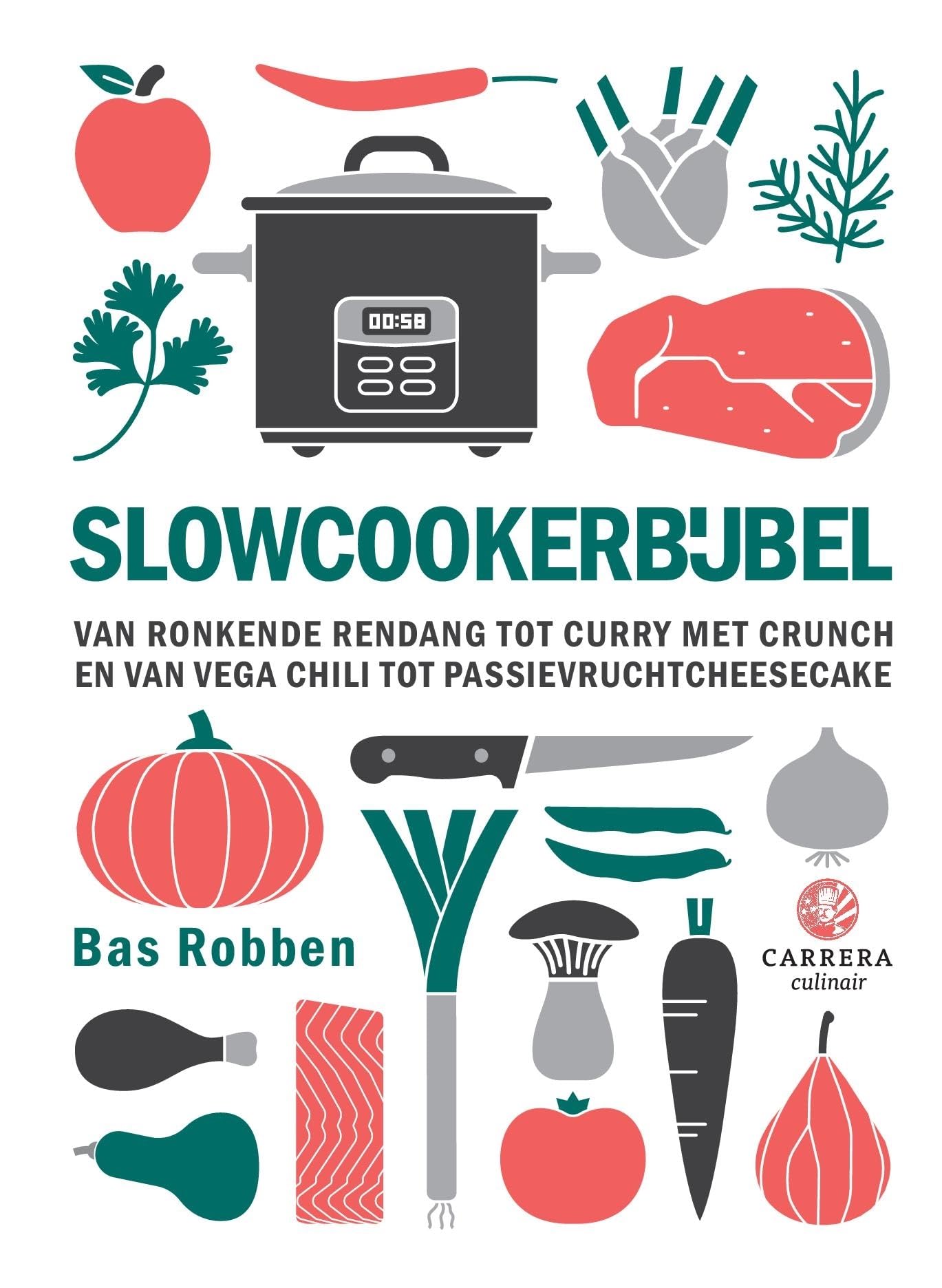 Slowcookerbijbel: van ronkende rendang tot curry met crunch en van vega chili tot passievruchtcheesecake book