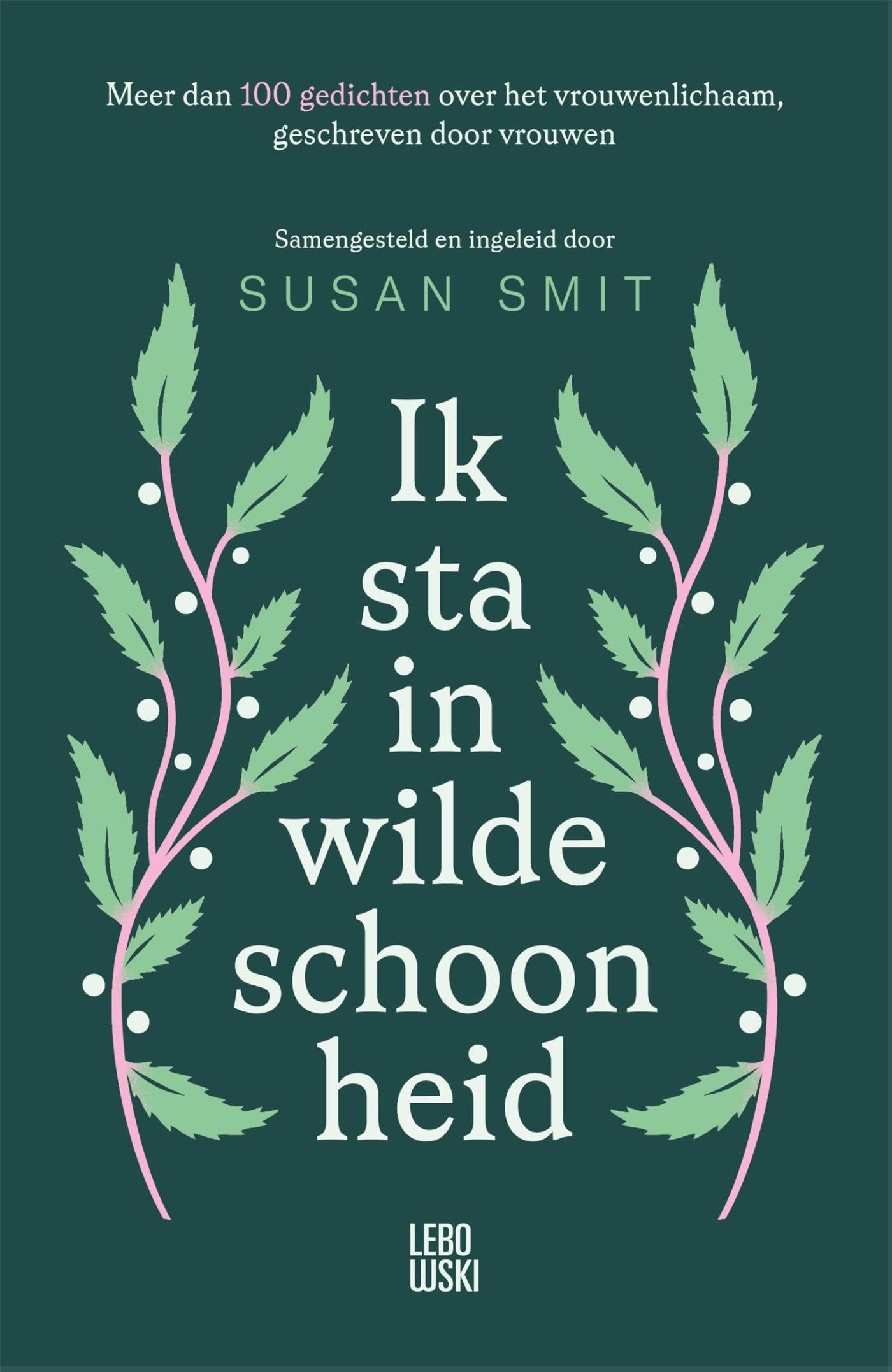 Ik sta in wilde schoonheid: Meer dan 100 gedichten over het vrouwenlichaam, geschreven door vrouwen Books
