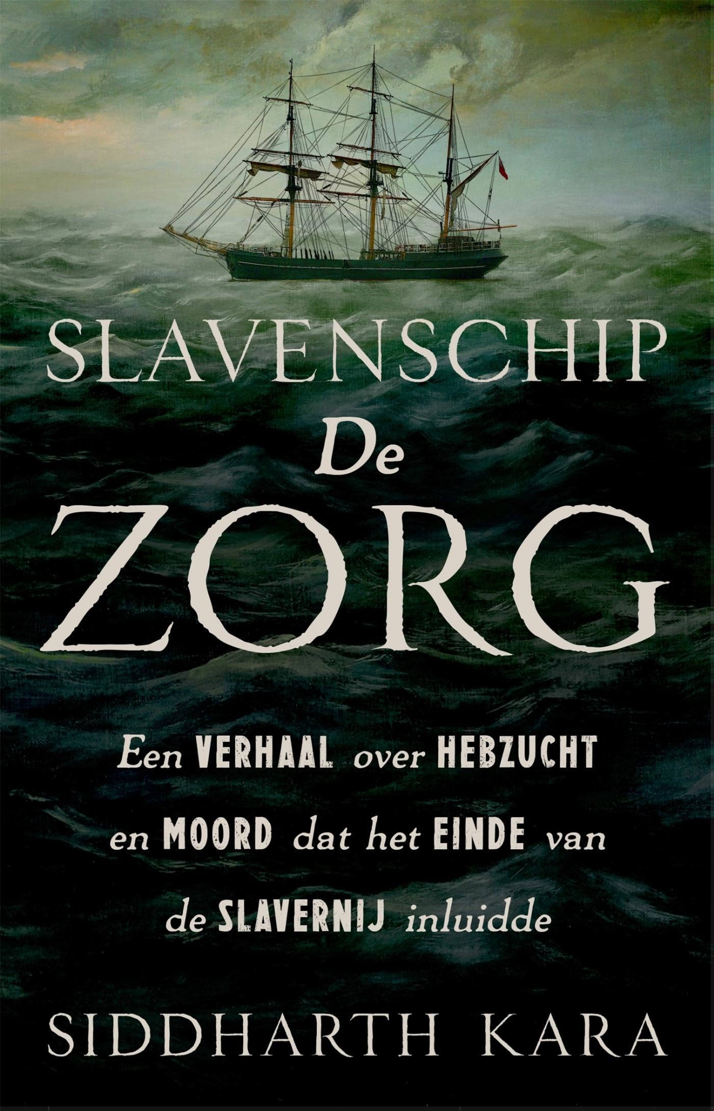 Slavenschip De Zorg: een verhaal over hebzucht en moord dat het einde van de slavernij inluidde book