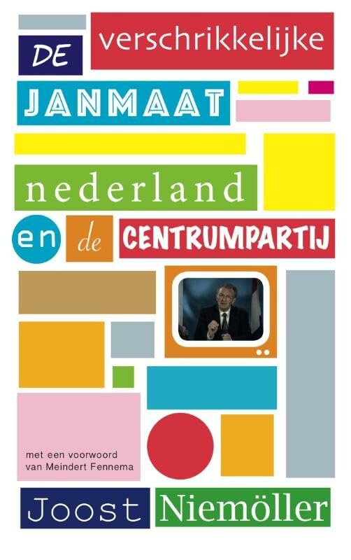 De verschrikkelijke Janmaat: nederland en de Centrumpartij book